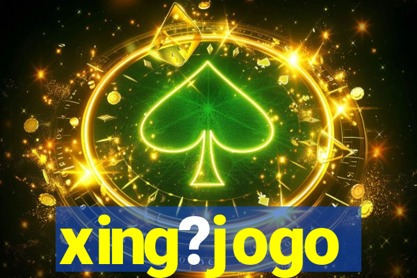 xing?jogo