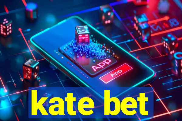 kate bet