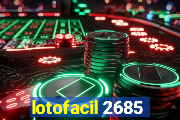 lotofacil 2685