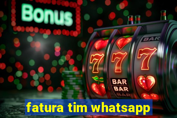 fatura tim whatsapp