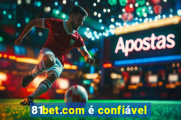 81bet.com é confiável