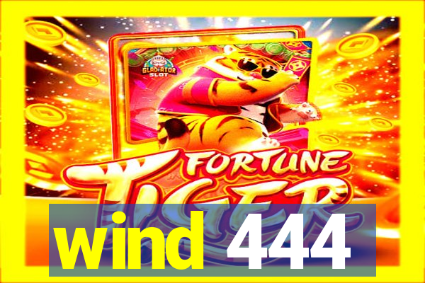 wind 444