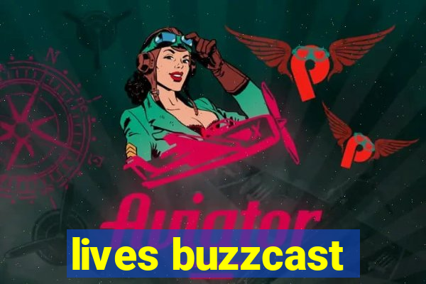 lives buzzcast