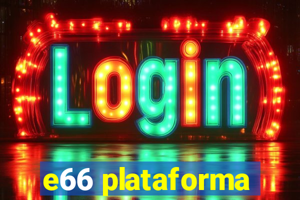 e66 plataforma