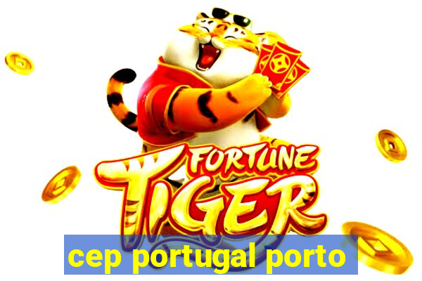 cep portugal porto