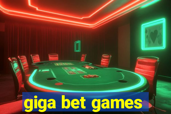 giga bet games