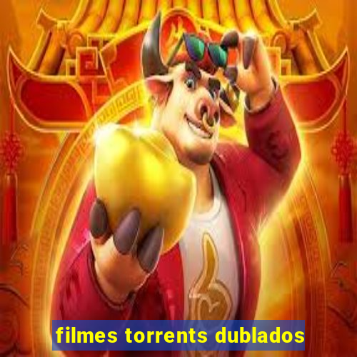 filmes torrents dublados