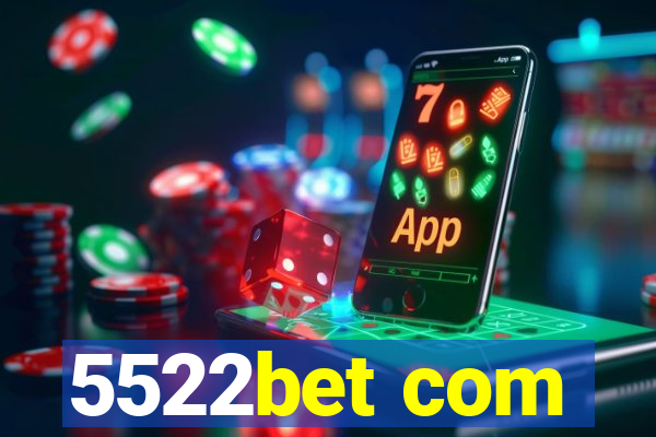 5522bet com