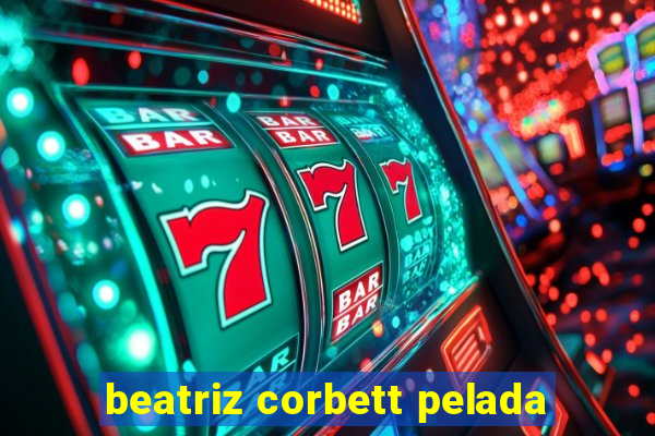 beatriz corbett pelada