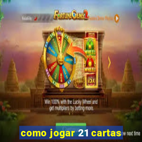 como jogar 21 cartas