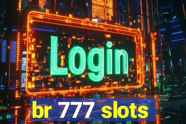 br 777 slots