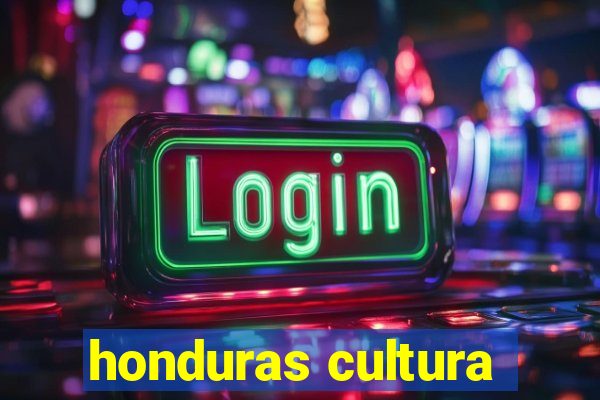 honduras cultura