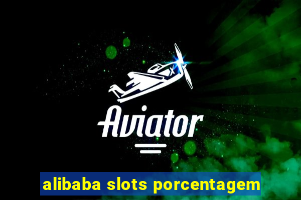 alibaba slots porcentagem