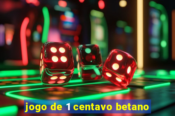 jogo de 1 centavo betano