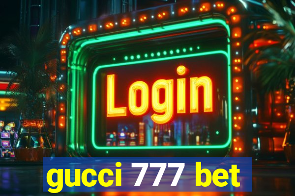 gucci 777 bet