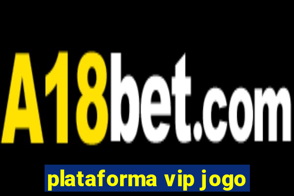 plataforma vip jogo