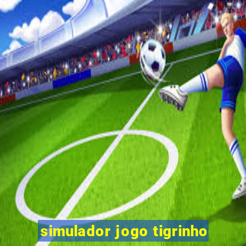 simulador jogo tigrinho