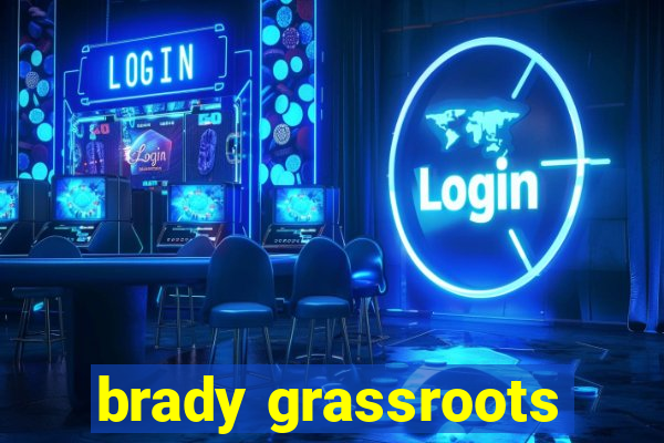 brady grassroots