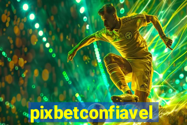 pixbetconfiavel