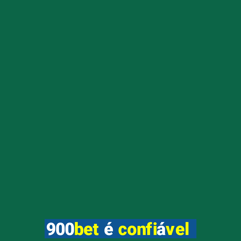 900bet é confiável