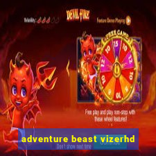 adventure beast vizerhd