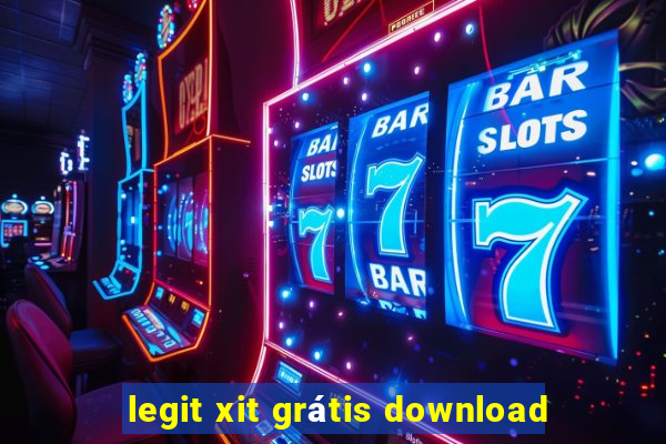 legit xit grátis download