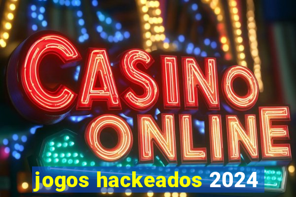 jogos hackeados 2024