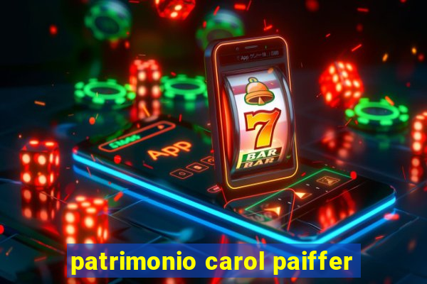 patrimonio carol paiffer