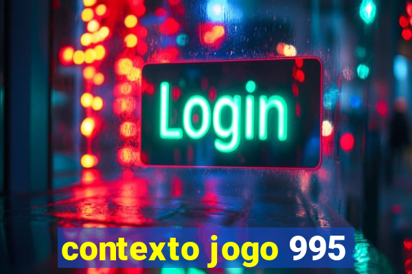 contexto jogo 995