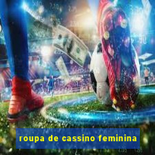 roupa de cassino feminina