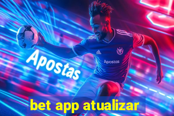 bet app atualizar