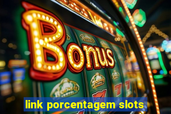 link porcentagem slots