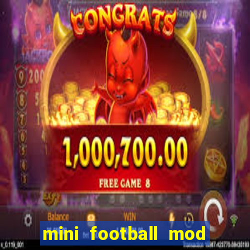 mini football mod apk (unlimited money and gems)