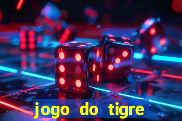 jogo do tigre ganha dinheiro mesmo