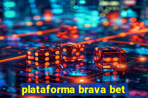 plataforma brava bet