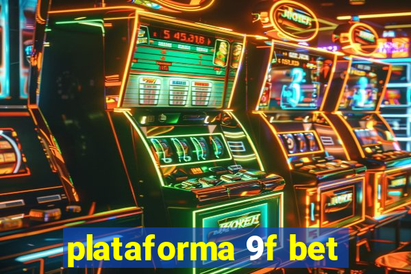 plataforma 9f bet