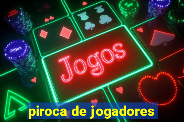 piroca de jogadores