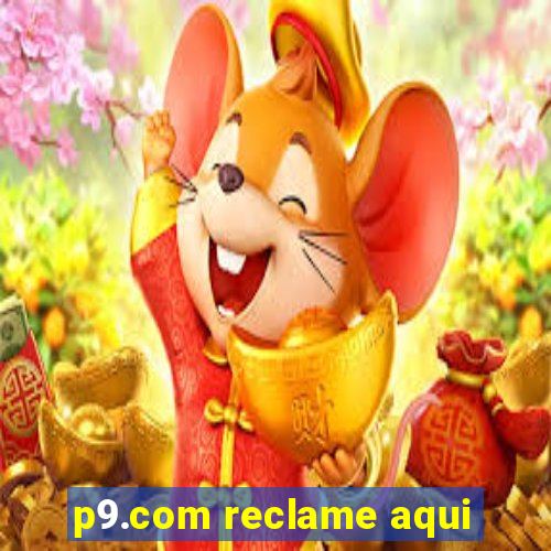 p9.com reclame aqui