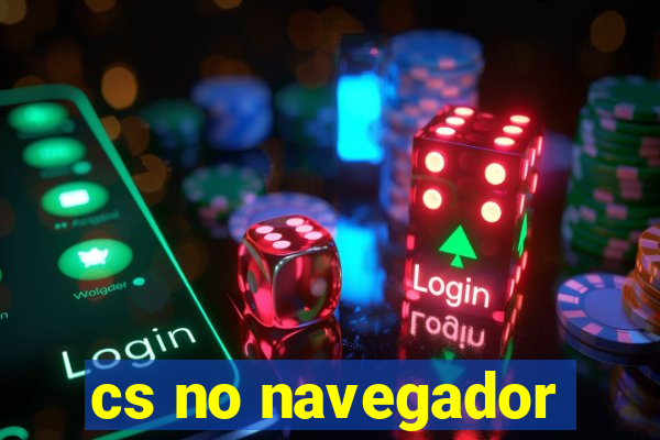 cs no navegador