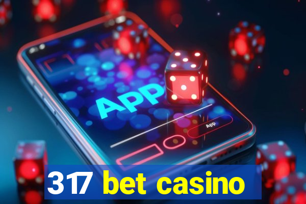 317 bet casino