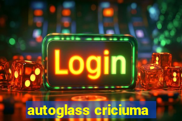 autoglass criciuma