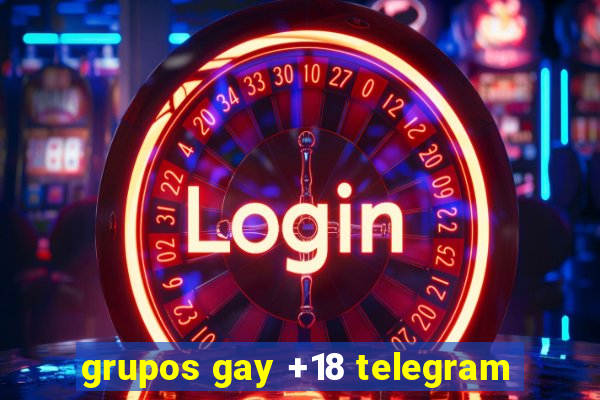 grupos gay +18 telegram