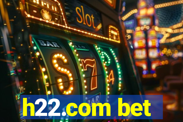 h22.com bet