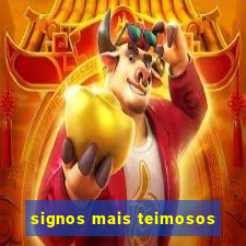 signos mais teimosos