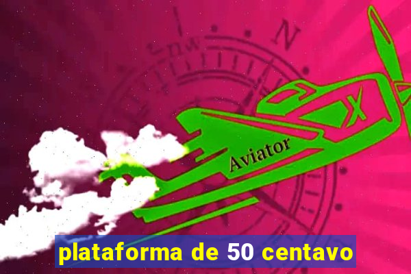 plataforma de 50 centavo