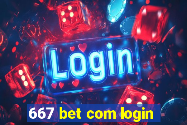 667 bet com login