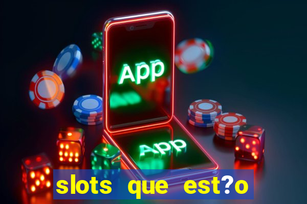 slots que est?o pagando agora