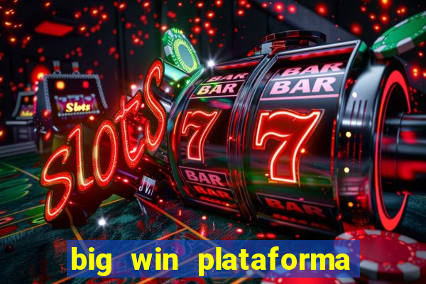 big win plataforma de jogos