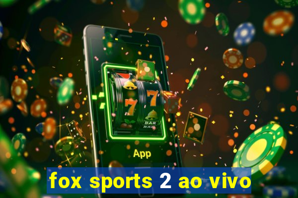 fox sports 2 ao vivo