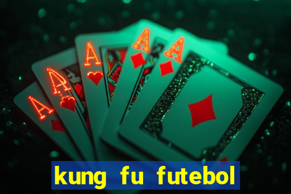 kung fu futebol clube filme completo dublado